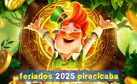 feriados 2025 piracicaba